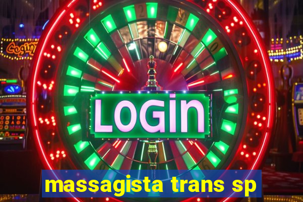 massagista trans sp